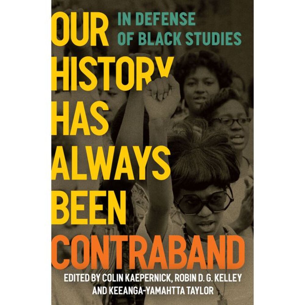 Our History Has Always Been Contraband: In Defense of Black Studies -- Colin Kae